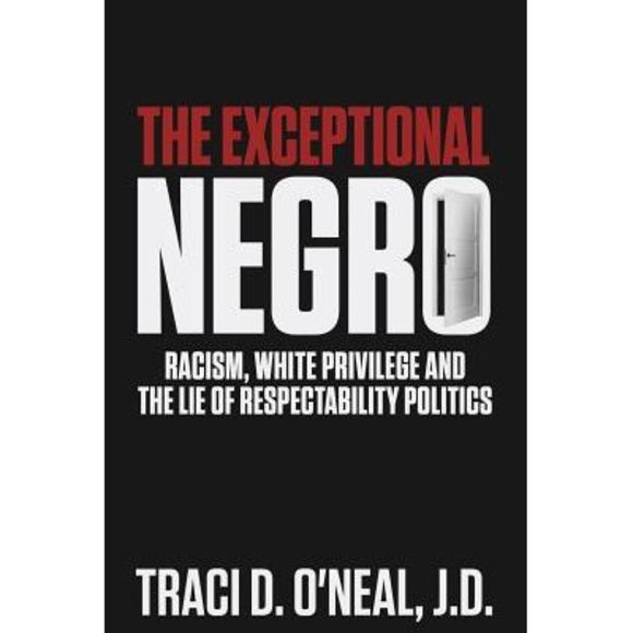 Traci D. O'Neal | Other | The Exceptional Negro Racism White Privilege ...